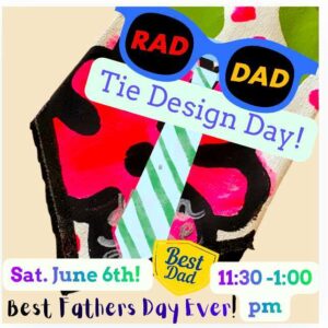 RAD DAD Tie Design Day!